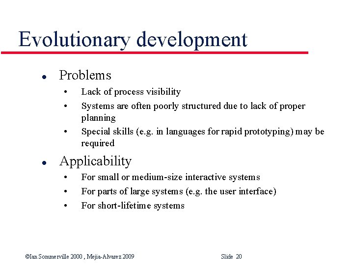 Evolutionary development l Problems • • • l Lack of process visibility Systems are