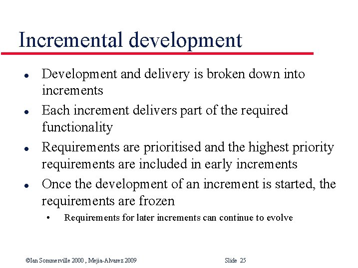 Incremental development l l Development and delivery is broken down into increments Each increment