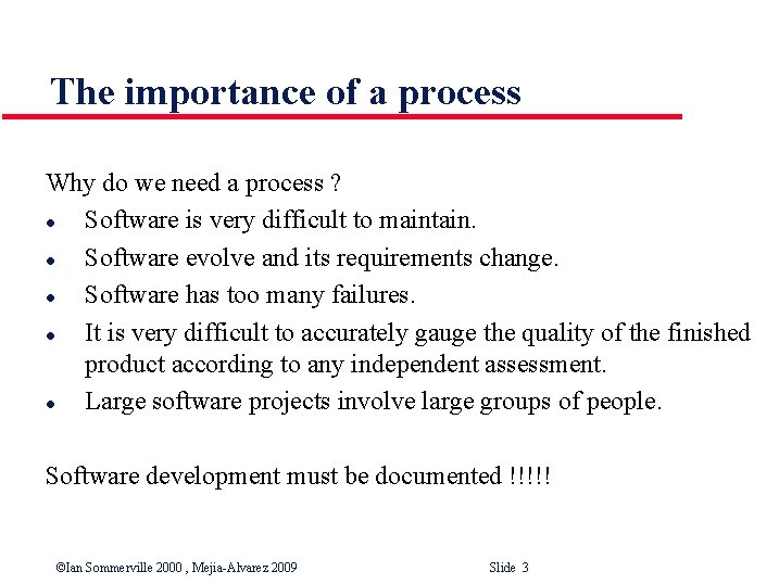 The importance of a process Why do we need a process ? l Software