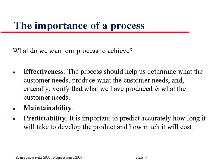 The importance of a process What do we want our process to achieve? l