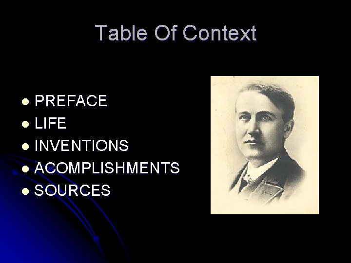 Table Of Context PREFACE l LIFE l INVENTIONS l ACOMPLISHMENTS l SOURCES l 