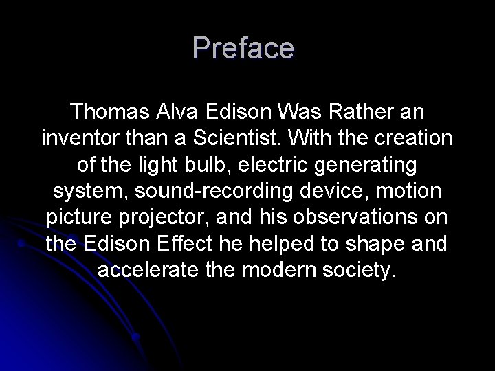 Preface Thomas Alva Edison Was Rather an inventor than a Scientist. With the creation