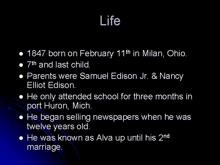 Life l l l 1847 born on February 11 th in Milan, Ohio. 7