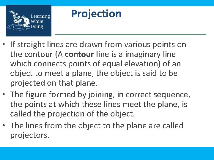 Projection • If straight lines are drawn from various points on the contour (A