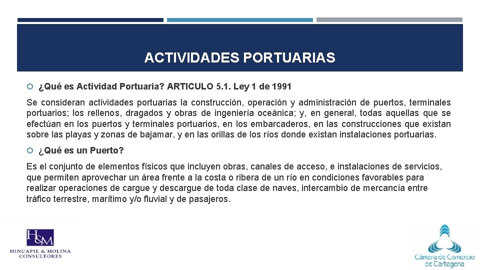 ACTIVIDADES PORTUARIAS ¿Qué es Actividad Portuaria? ARTICULO 5. 1. Ley 1 de 1991 Se