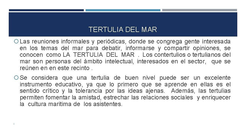 TERTULIA DEL MAR Las reuniones informales y periódicas, donde se congrega gente interesada en