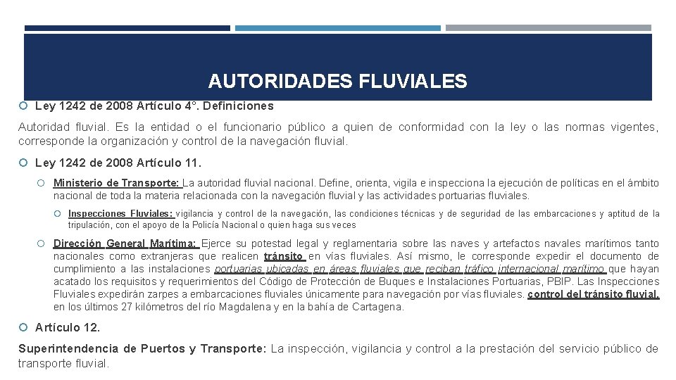 AUTORIDADES FLUVIALES Ley 1242 de 2008 Artículo 4°. Definiciones Autoridad fluvial. Es la entidad