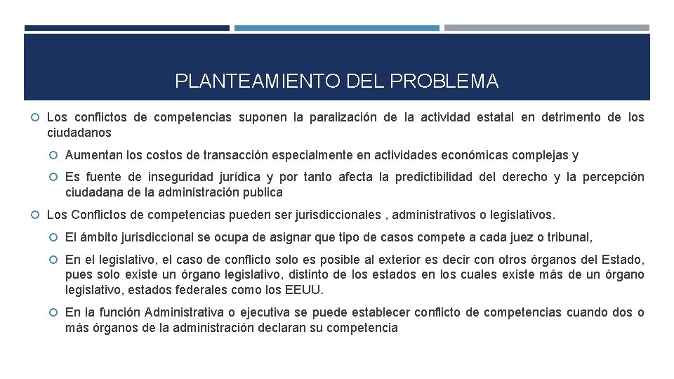 PLANTEAMIENTO DEL PROBLEMA Los conflictos de competencias suponen la paralización de la actividad estatal