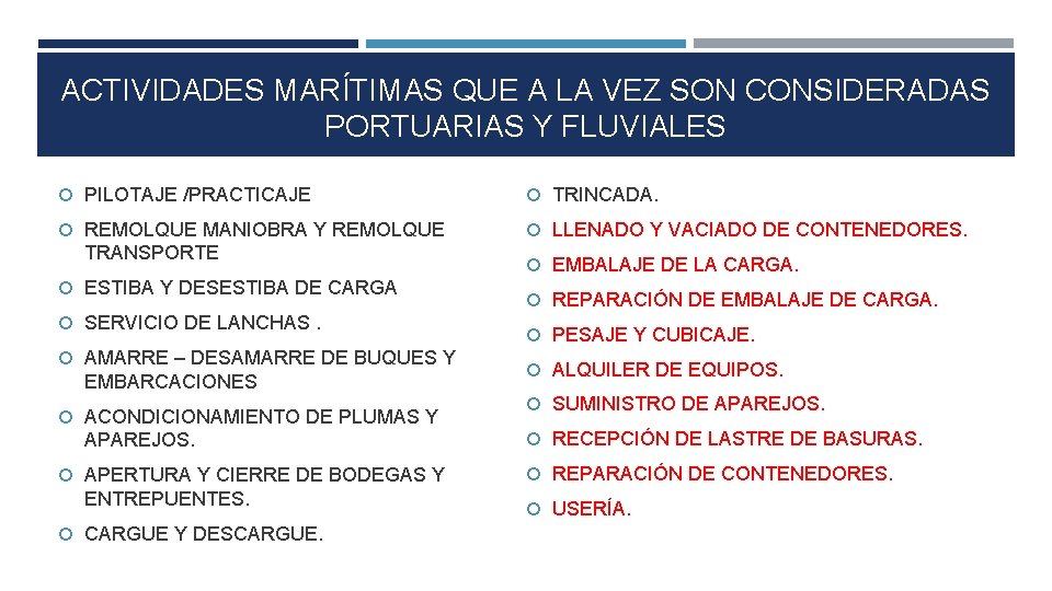 ACTIVIDADES MARÍTIMAS QUE A LA VEZ SON CONSIDERADAS PORTUARIAS Y FLUVIALES PILOTAJE /PRACTICAJE TRINCADA.