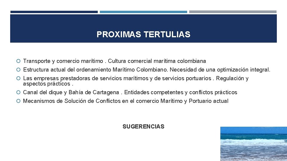 PROXIMAS TERTULIAS Transporte y comercio marítimo. Cultura comercial marítima colombiana Estructura actual del ordenamiento