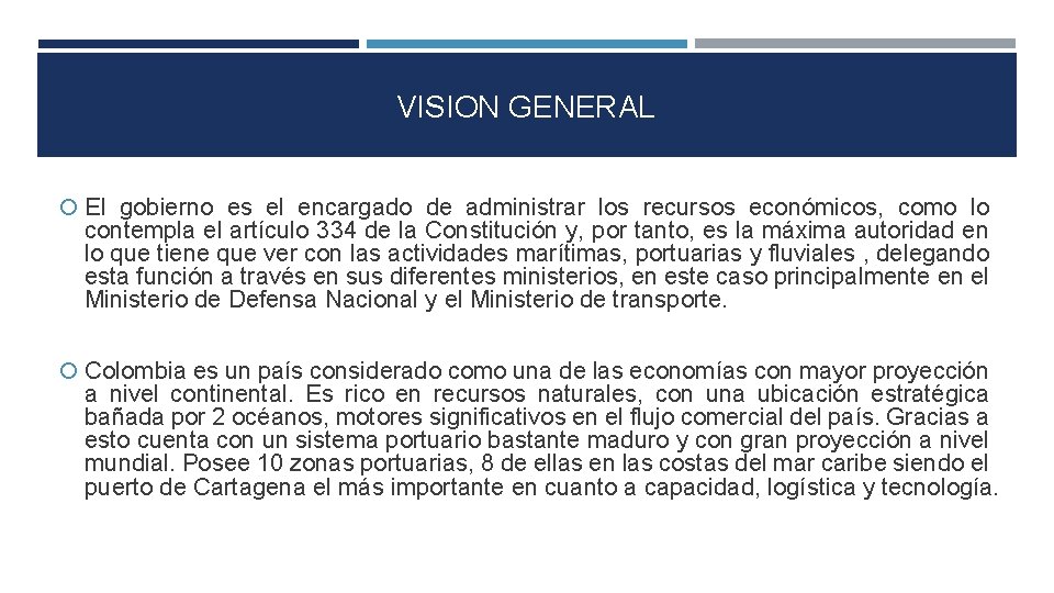 VISION GENERAL El gobierno es el encargado de administrar los recursos económicos, como lo