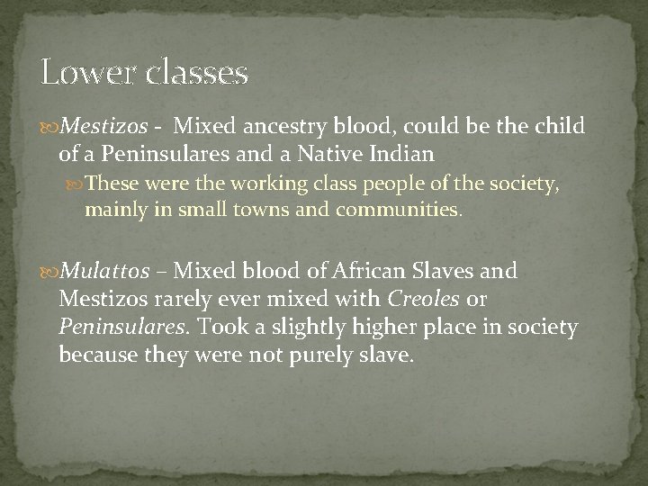 Lower classes Mestizos - Mixed ancestry blood, could be the child of a Peninsulares