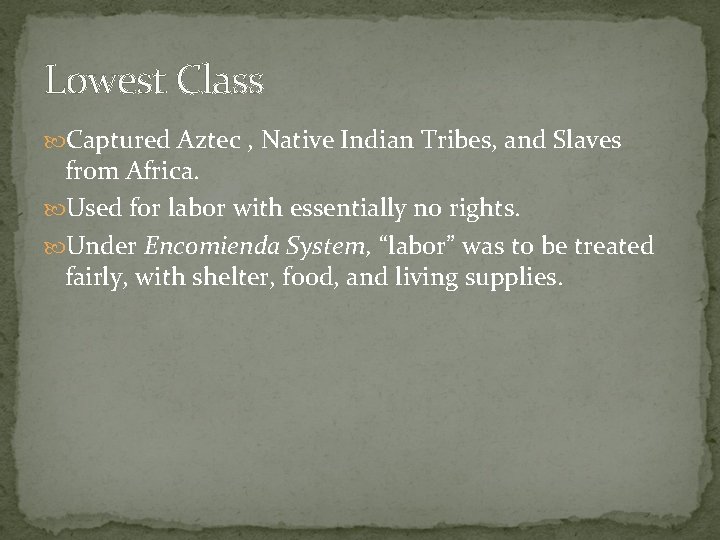 Lowest Class Captured Aztec , Native Indian Tribes, and Slaves from Africa. Used for