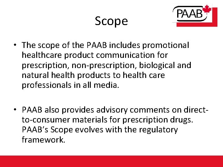 Scope • The scope of the PAAB includes promotional healthcare product communication for prescription,