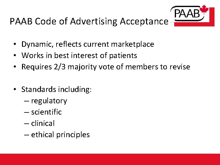 PAAB Code of Advertising Acceptance • Dynamic, reflects current marketplace • Works in best