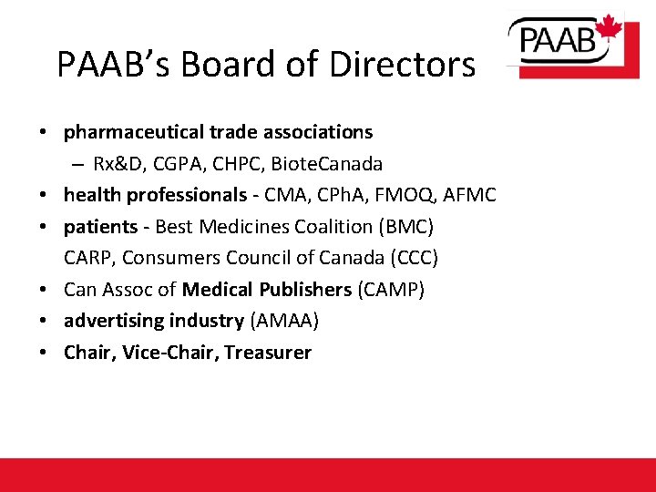 PAAB’s Board of Directors • pharmaceutical trade associations – Rx&D, CGPA, CHPC, Biote. Canada