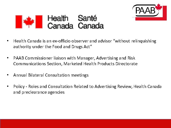  • Health Canada is an ex-officio observer and advisor “without relinquishing authority under