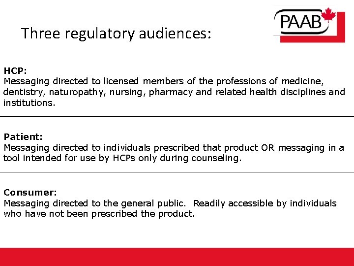 Three regulatory audiences: HCP: Messaging directed to licensed members of the professions of medicine,