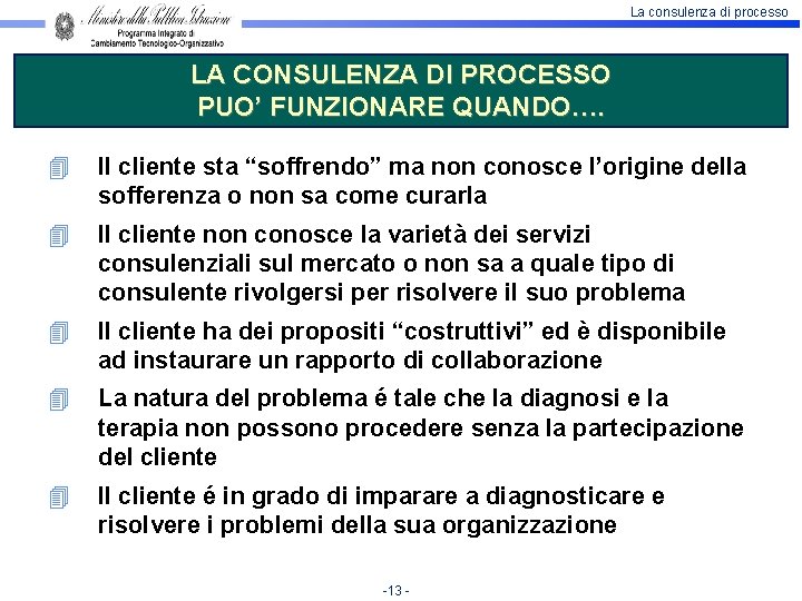 La consulenza di processo LA CONSULENZA DI PROCESSO PUO’ FUNZIONARE QUANDO…. 4 Il cliente