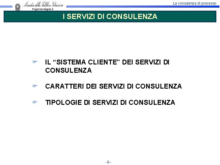 La consulenza di processo I SERVIZI DI CONSULENZA IL “SISTEMA CLIENTE” DEI SERVIZI DI