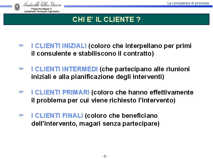 La consulenza di processo CHI E’ IL CLIENTE ? I CLIENTI INIZIALI (coloro che