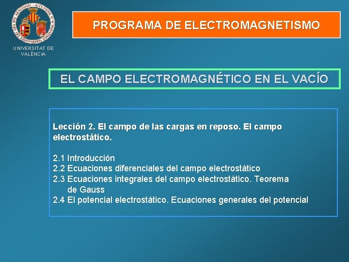 PROGRAMA DE ELECTROMAGNETISMO UNIVERSITAT DE VALÈNCIA EL CAMPO ELECTROMAGNÉTICO EN EL VACÍO Lección 2.