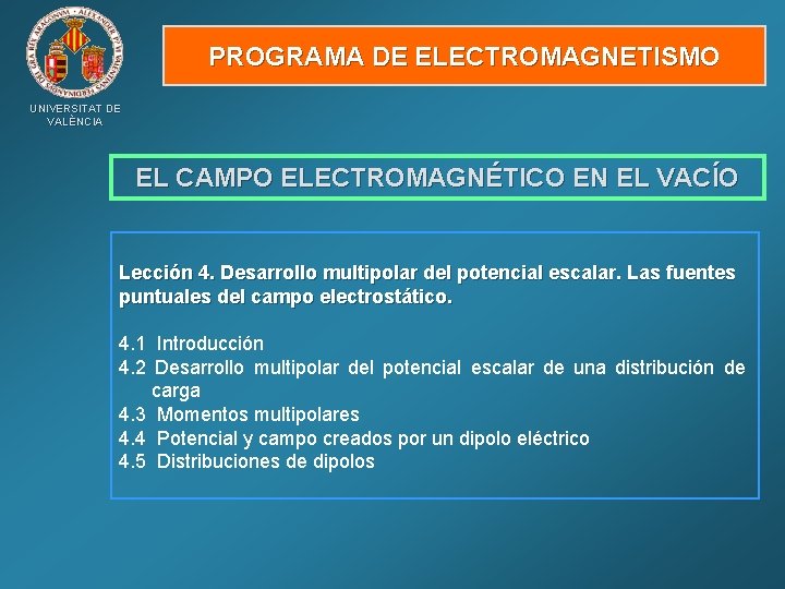 PROGRAMA DE ELECTROMAGNETISMO UNIVERSITAT DE VALÈNCIA EL CAMPO ELECTROMAGNÉTICO EN EL VACÍO Lección 4.