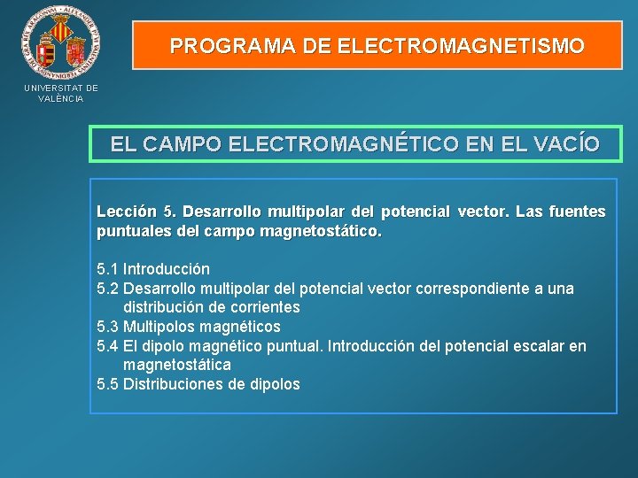 PROGRAMA DE ELECTROMAGNETISMO UNIVERSITAT DE VALÈNCIA EL CAMPO ELECTROMAGNÉTICO EN EL VACÍO Lección 5.