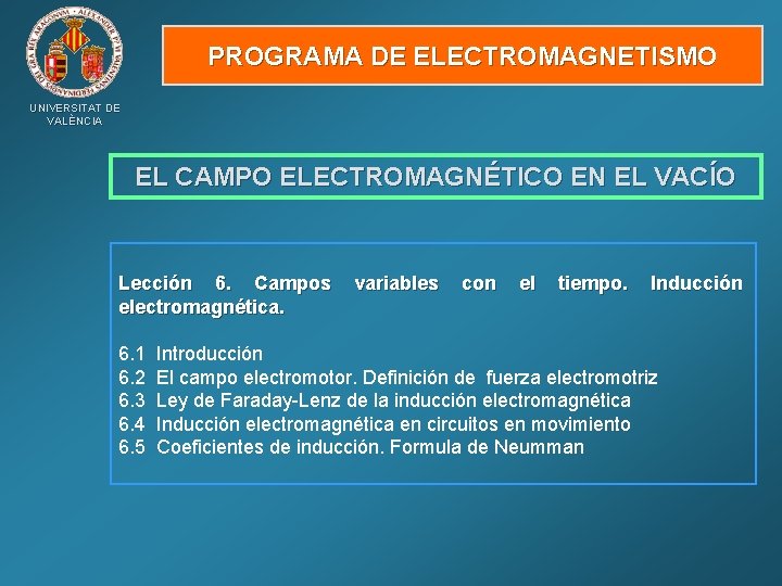 PROGRAMA DE ELECTROMAGNETISMO UNIVERSITAT DE VALÈNCIA EL CAMPO ELECTROMAGNÉTICO EN EL VACÍO Lección 6.