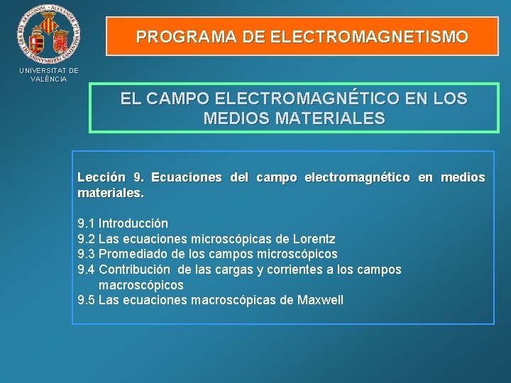 PROGRAMA DE ELECTROMAGNETISMO UNIVERSITAT DE VALÈNCIA EL CAMPO ELECTROMAGNÉTICO EN LOS MEDIOS MATERIALES Lección