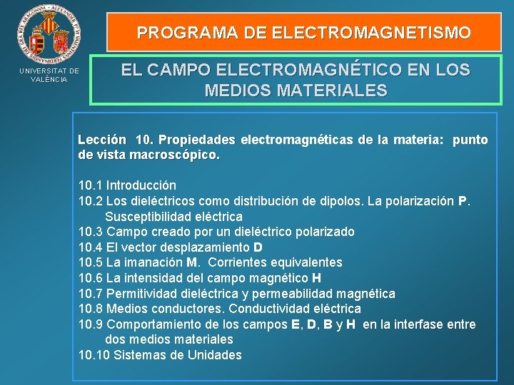 PROGRAMA DE ELECTROMAGNETISMO UNIVERSITAT DE VALÈNCIA EL CAMPO ELECTROMAGNÉTICO EN LOS MEDIOS MATERIALES Lección