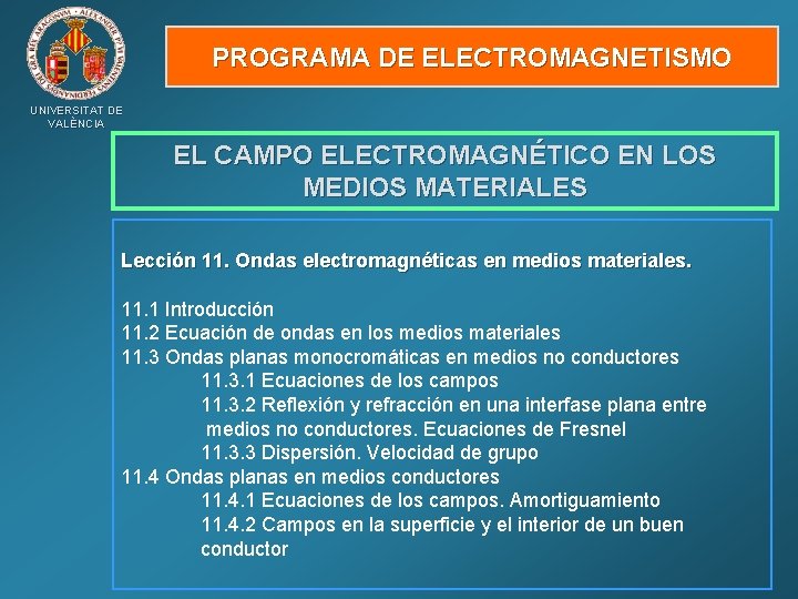 PROGRAMA DE ELECTROMAGNETISMO UNIVERSITAT DE VALÈNCIA EL CAMPO ELECTROMAGNÉTICO EN LOS MEDIOS MATERIALES Lección