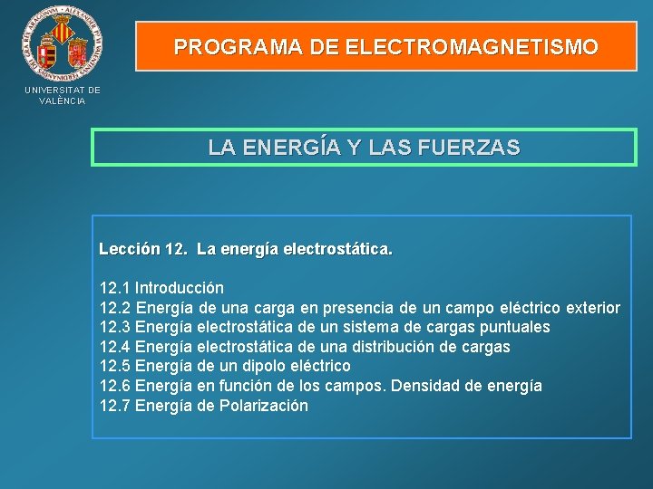 PROGRAMA DE ELECTROMAGNETISMO UNIVERSITAT DE VALÈNCIA LA ENERGÍA Y LAS FUERZAS Lección 12. La