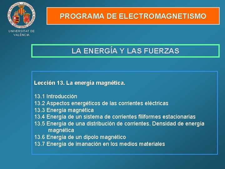 PROGRAMA DE ELECTROMAGNETISMO UNIVERSITAT DE VALÈNCIA LA ENERGÍA Y LAS FUERZAS Lección 13. La