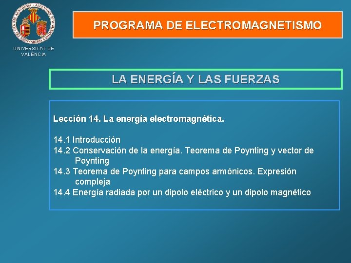 PROGRAMA DE ELECTROMAGNETISMO UNIVERSITAT DE VALÈNCIA LA ENERGÍA Y LAS FUERZAS Lección 14. La