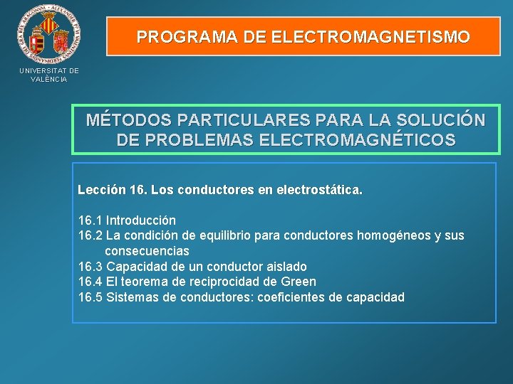 PROGRAMA DE ELECTROMAGNETISMO UNIVERSITAT DE VALÈNCIA MÉTODOS PARTICULARES PARA LA SOLUCIÓN DE PROBLEMAS ELECTROMAGNÉTICOS