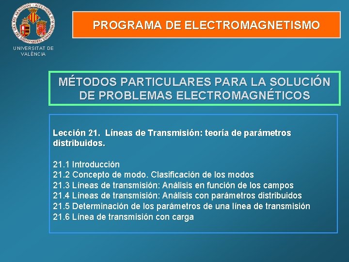 PROGRAMA DE ELECTROMAGNETISMO UNIVERSITAT DE VALÈNCIA MÉTODOS PARTICULARES PARA LA SOLUCIÓN DE PROBLEMAS ELECTROMAGNÉTICOS