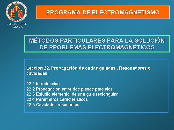 PROGRAMA DE ELECTROMAGNETISMO UNIVERSITAT DE VALÈNCIA MÉTODOS PARTICULARES PARA LA SOLUCIÓN DE PROBLEMAS ELECTROMAGNÉTICOS