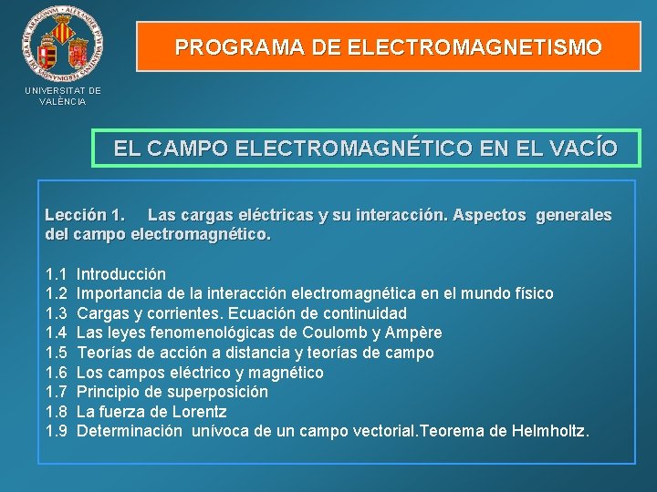 PROGRAMA DE ELECTROMAGNETISMO UNIVERSITAT DE VALÈNCIA EL CAMPO ELECTROMAGNÉTICO EN EL VACÍO Lección 1.