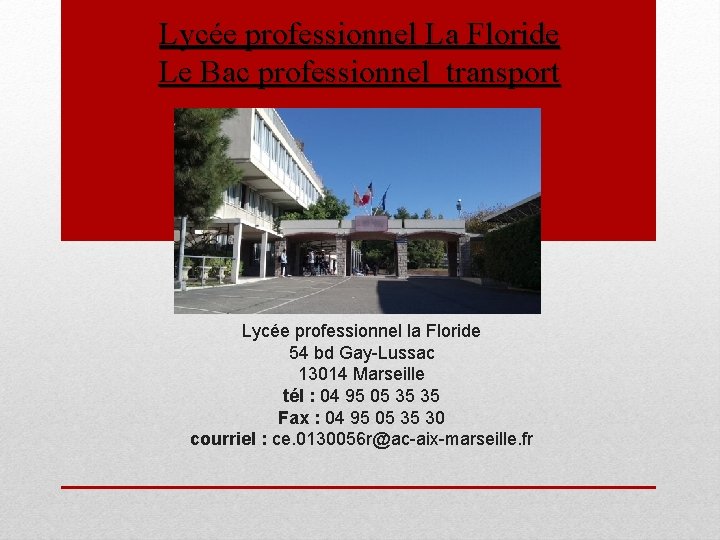 Lycée professionnel La Floride Le Bac professionnel transport Lycée professionnel la Floride 54 bd