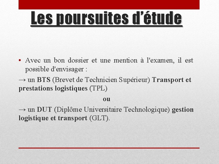 Les poursuites d’étude • Avec un bon dossier et une mention à l'examen, il