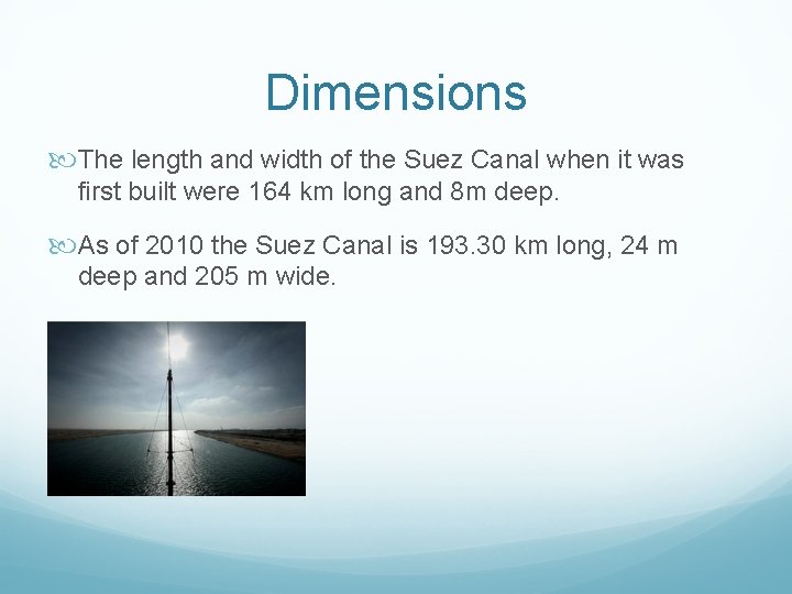 Dimensions The length and width of the Suez Canal when it was first built