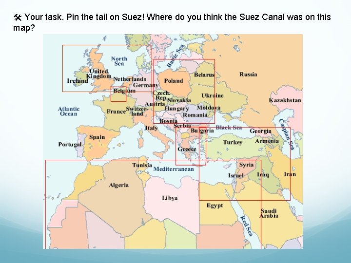  Your task. Pin the tail on Suez! Where do you think the Suez