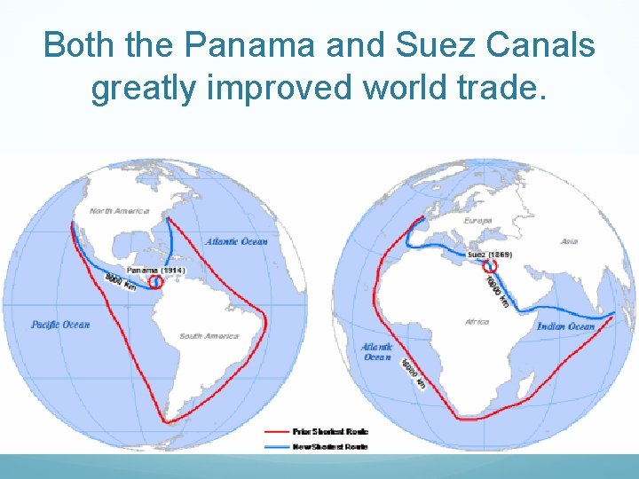 Both the Panama and Suez Canals greatly improved world trade. 