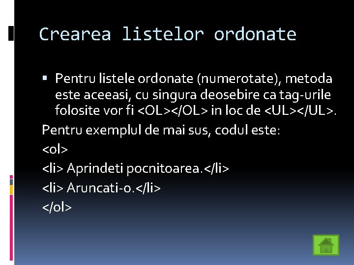 Crearea listelor ordonate Pentru listele ordonate (numerotate), metoda este aceeasi, cu singura deosebire ca