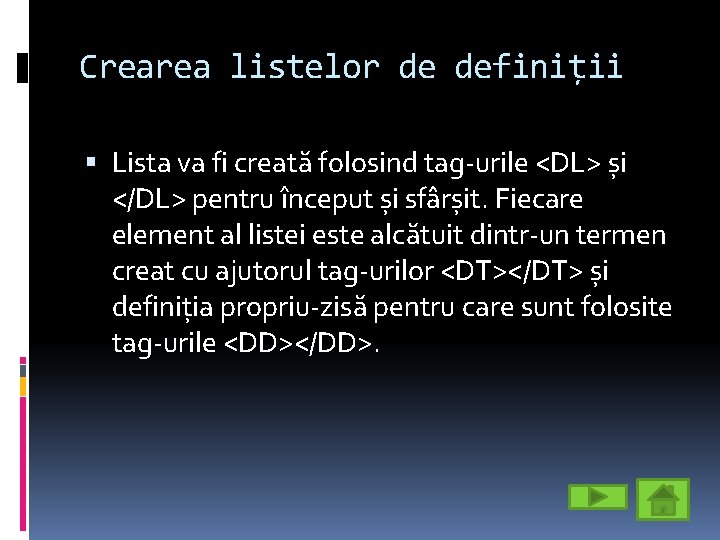 Crearea listelor de definiții Lista va fi creată folosind tag-urile <DL> și </DL> pentru