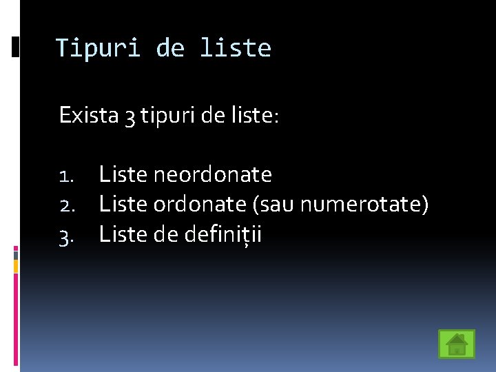 Tipuri de liste Exista 3 tipuri de liste: 1. Liste neordonate 2. Liste ordonate