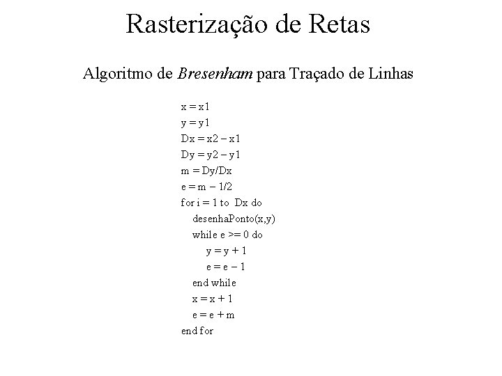 Rasterização de Retas Algoritmo de Bresenham para Traçado de Linhas x = x 1