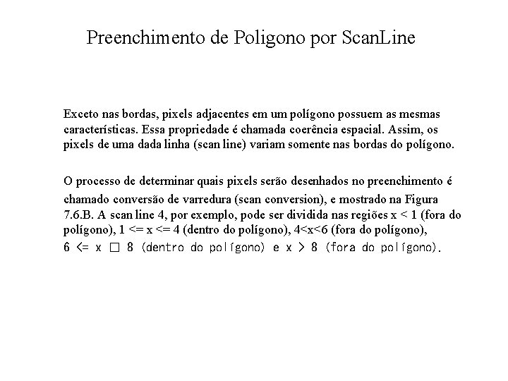 Preenchimento de Poligono por Scan. Line Exceto nas bordas, pixels adjacentes em um polígono