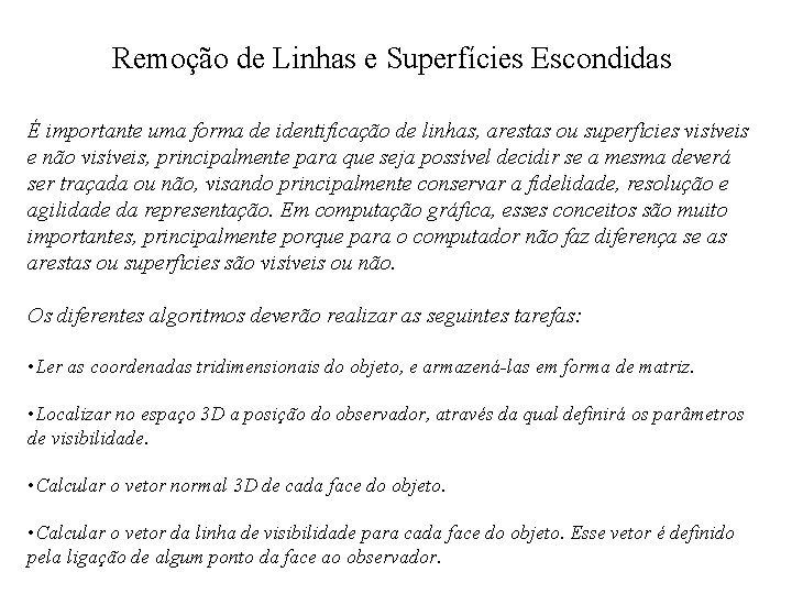 Remoção de Linhas e Superfícies Escondidas É importante uma forma de identificação de linhas,